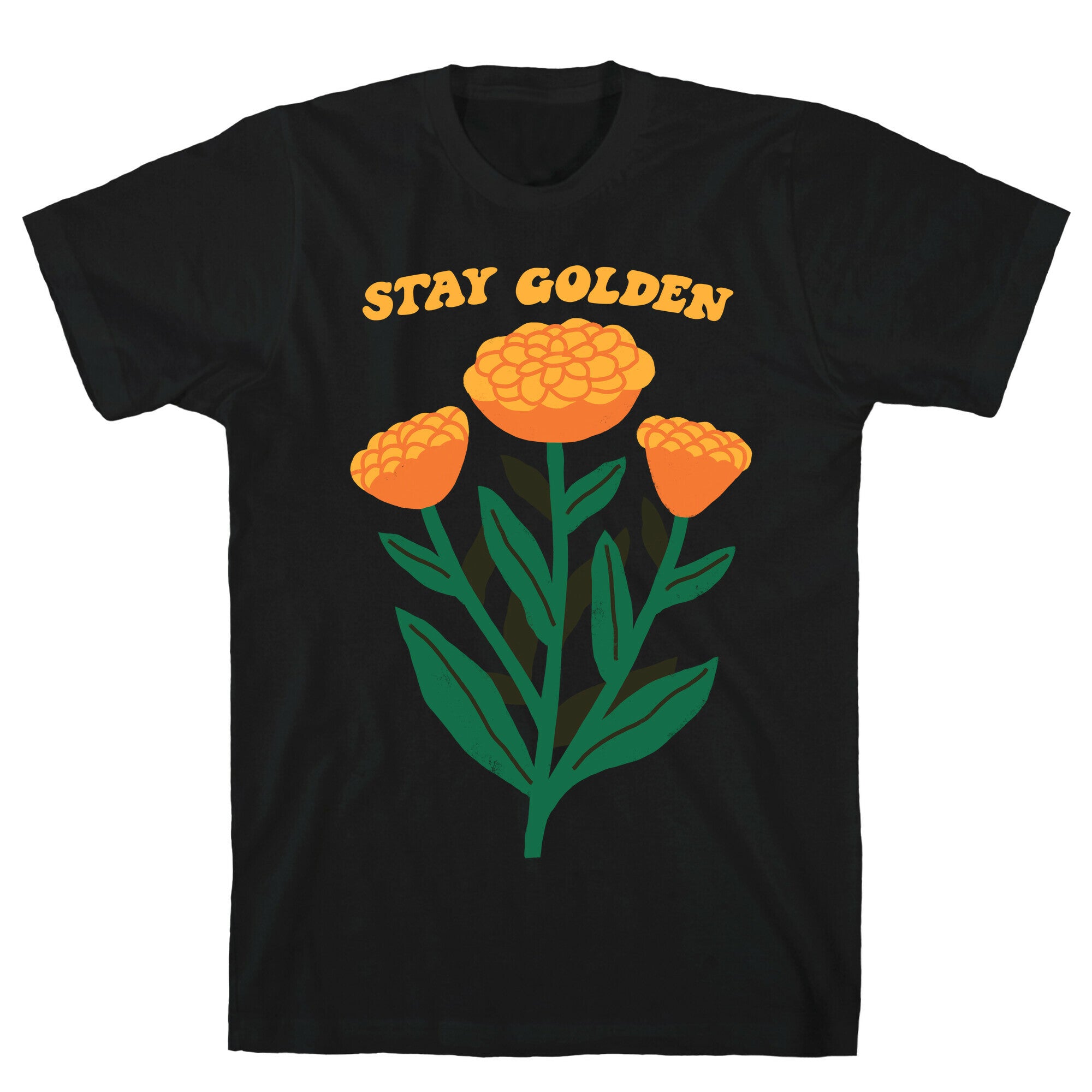 Stay Golden Marigolds T-Shirt